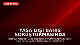Yasa Dışı Bahis Soruşturmasında 'Selçuksports' Sahibi S.Y. Tutuklandı