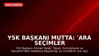 YSK Başkanı Mutta: 'Ara Seçimler Sorunsuz Tamamlandı'