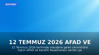 12 Temmuz 2026 AFAD ve Kandilli Rasathanesi Son Deprem Verileri
