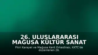 26. Uluslararası Mağusa Kültür Sanat Festivali'nde Fikri Karayel ve Mağusa Kent Orkestrası Sahne Aldı