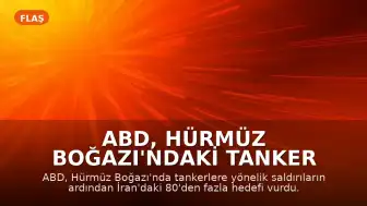 ABD, Hürmüz Boğazı'ndaki tanker saldırıları sonrası İran hedeflerine yönelik hava operasyonu gerçekleştirdi