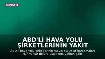 ABD'li Hava Yolu Şirketlerinin Yakıt Maliyetlerinde Yıllık Bazda Sert Artış