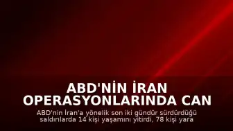 ABD'nin İran Operasyonlarında Can Kaybı Artıyor: 14 Ölü, 78 Yaralı