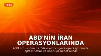 ABD'nin İran Operasyonlarında Kapsam Genişledi: Altyapı Hedef Alındı