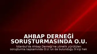 Ahbap Derneği Soruşturmasında O.U. ve 9 Kişi Tutuklandı