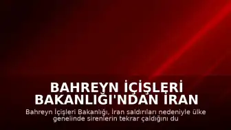 Bahreyn İçişleri Bakanlığı'ndan İran Saldırısı Uyarısı: Sirenler Yeniden Çaldı