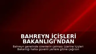 Bahreyn İçişleri Bakanlığı'ndan Sirenlerin Çaldığı Bölgede Halk'a Güvenli Alan Çağrısı