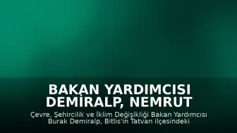 Bakan Yardımcısı Demiralp, Nemrut Kalderası'nda İncelemelerde Bulundu