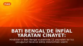Batı Bengal'de İnfial Yaratan Cinayet: 12 Yaşındaki Kız Çocuğunun Cansız Bedeni Bulundu