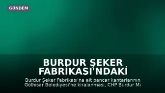 Burdur Şeker Fabrikası'ndaki Taşınmazların Kiralanmasına İlişkin Meclis Gündemi