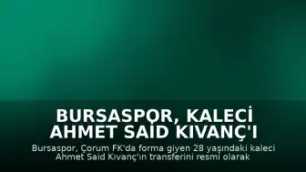 Bursaspor, Kaleci Ahmet Said Kıvanç'ı Kadrosuna Kattı