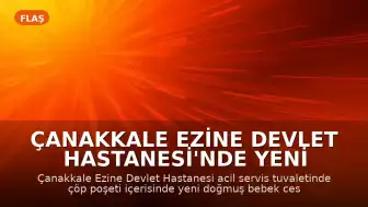 Çanakkale Ezine Devlet Hastanesi'nde yeni doğmuş bebek cesedi bulundu