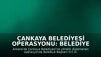 Çankaya Belediyesi Operasyonu: Belediye Başkanı H.C.G. Esenboğa Havalimanı'nda Gözaltına Alındı