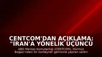 CENTCOM'dan Açıklama: "İran'a yönelik üçüncü saldırı dalgası başlatıldı"