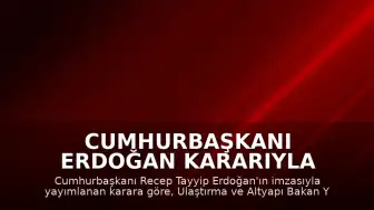 Cumhurbaşkanı Erdoğan Kararıyla Ulaştırma ve Altyapı Bakan Yardımcılığına Ahmet Hamdi Atalay Atandı