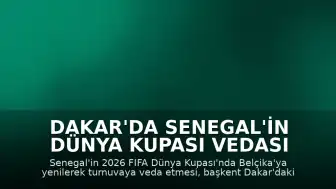 Dakar'da Senegal'in Dünya Kupası Vedası Üzüntüyle Karşılandı