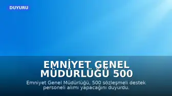 Emniyet Genel Müdürlüğü 500 Sözleşmeli Destek Personeli Alımı Yapacağını Duyurdu