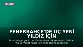 Fenerbahçe'de Üç Yeni Yıldız İçin İmza Töreni Gerçekleştirildi