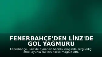 Fenerbahçe'den Linz'de Gol Yağmuru