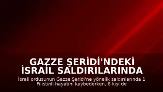 Gazze Şeridi'ndeki İsrail Saldırılarında Can Kayıpları ve Yaralanmalar Devam Ediyor