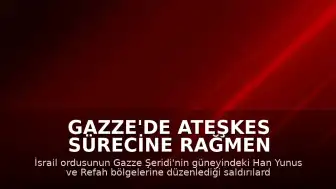 Gazze'de Ateşkes Sürecine Rağmen Saldırılar Devam Ediyor: 2 Kişi Öldü