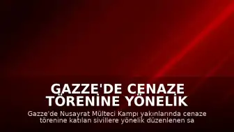 Gazze'de Cenaze Törenine Yönelik Saldırı: 7 Ölü, 19 Yaralı