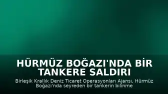 Hürmüz Boğazı'nda Bir Tankere Saldırı Şüphesi