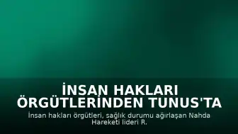 İnsan Hakları Örgütlerinden Tunus'ta R. el-Gannuşi İçin Acil Tahliye Çağrısı
