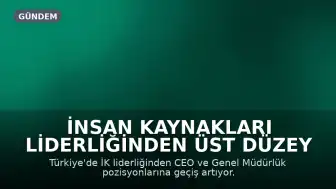 İnsan Kaynakları Liderliğinden Üst Düzey Yöneticiliğe Geçiş Süreci
