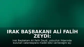 Irak Başbakanı Ali Falih Zeydi: Yolsuzluk İhbarlarına Maddi Ödül Uygulanacak
