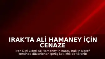 Irak'ta Ali Hamaney İçin Cenaze Töreni Düzenlendi