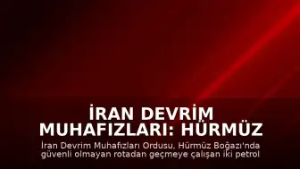 İran Devrim Muhafızları: Hürmüz Boğazı'nda İki Petrol Tankerinde Patlama Yaşandı