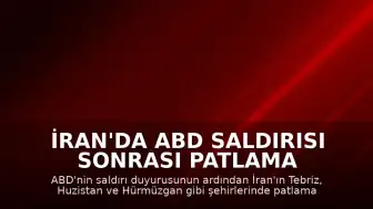 İran'da ABD Saldırısı Sonrası Patlama Sesleri Duyuldu
