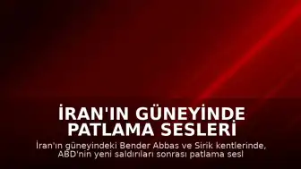 İran'ın Güneyinde Patlama Sesleri Duyuldu