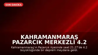 Kahramanmaraş Pazarcık Merkezli 4.2 Büyüklüğünde Deprem Meydana Geldi