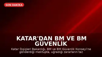 Katar'dan BM ve BM Güvenlik Konseyi'ne Mektup: Meşru Müdafaa Hakkımız Saklı