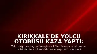 Kırıkkale'de Yolcu Otobüsü Kaza Yaptı: 41 Yaralı