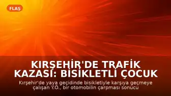 Kırşehir'de Trafik Kazası: Bisikletli Çocuk Hayatını Kaybetti