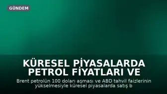 Küresel Piyasalarda Petrol Fiyatları ve Tahvil Faizleri Kaynaklı Baskı