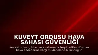 Kuveyt Ordusu Hava Sahası Güvenliği İçin Müdahalede Bulunuyor