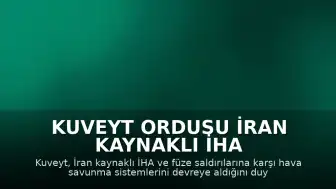 Kuveyt Ordusu İran Kaynaklı İHA ve Füze Tehdidine Karşı Hava Savunma Sistemlerini Devreye Aldı
