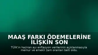 Maaş farkı ödemelerine ilişkin son durum: 14-15 günlük farklar ne zaman ödenecek?