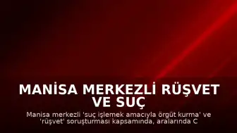 Manisa merkezli rüşvet ve suç örgütü operasyonunda 12 kişi gözaltına alındı