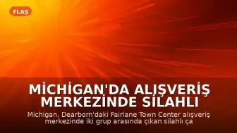 Michigan'da Alışveriş Merkezinde Silahlı Çatışma: 2 Ölü, 1 Yaralı