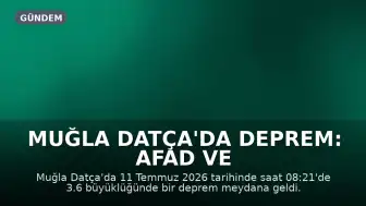 Muğla Datça'da Deprem: AFAD ve Kandilli Verileri Paylaşıldı