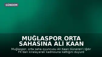 Muğlaspor Orta Sahasına Ali Kaan Güneren Takviyesi