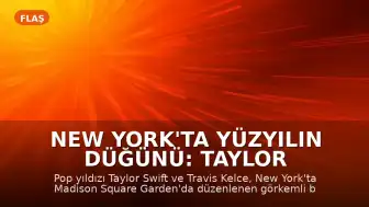 New York'ta Yüzyılın Düğünü: Taylor Swift ve Travis Kelce Evlendi