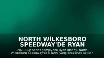 North Wilkesboro Speedway'de Ryan Blaney'den Seri Hedefi