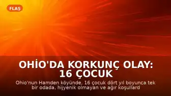 Ohio'da Korkunç Olay: 16 Çocuk Dört Yıl Boyunca Tek Bir Odada Hapsedildi