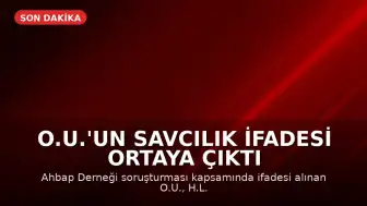 O.U.'un Savcılık İfadesi Ortaya Çıktı